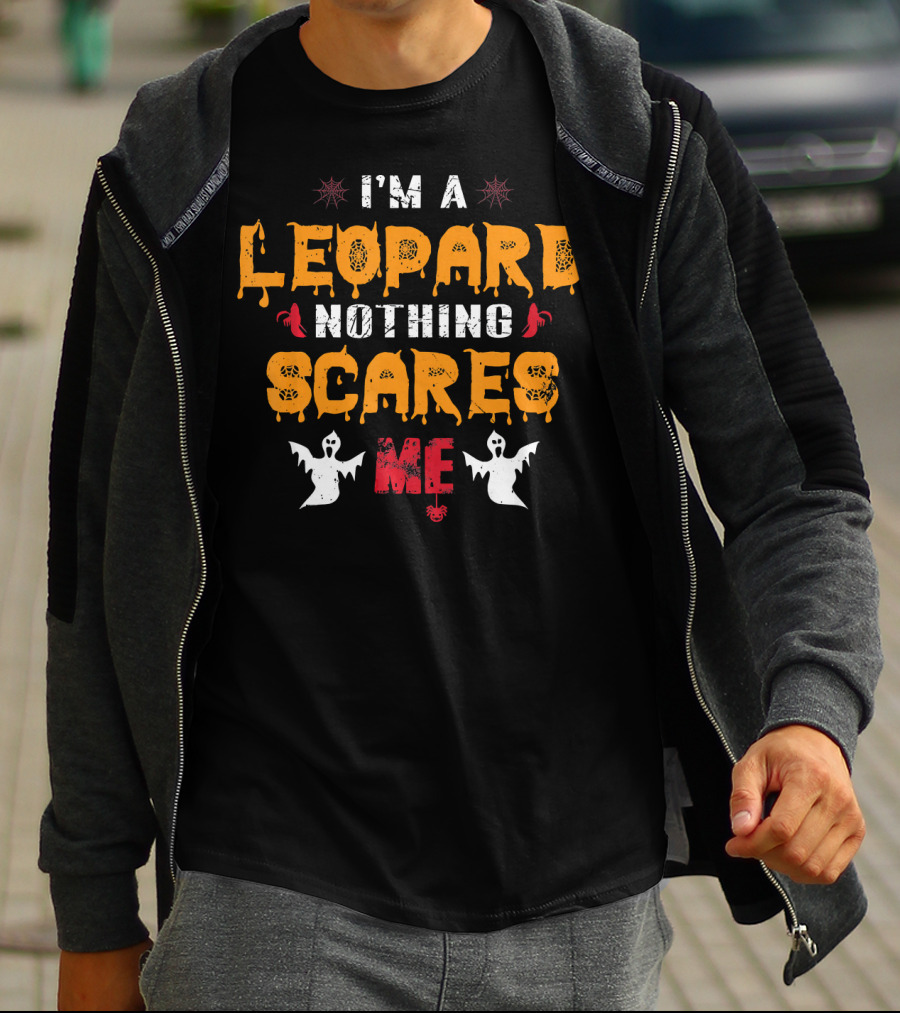 I'm A Leopard Nothing Scares Me Ghosts And Spiders T-Shirt