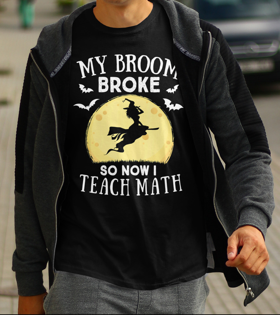 My Broom Broke So Now I Teach Math Halloween Witch Flying Bats Moon T-Shirt