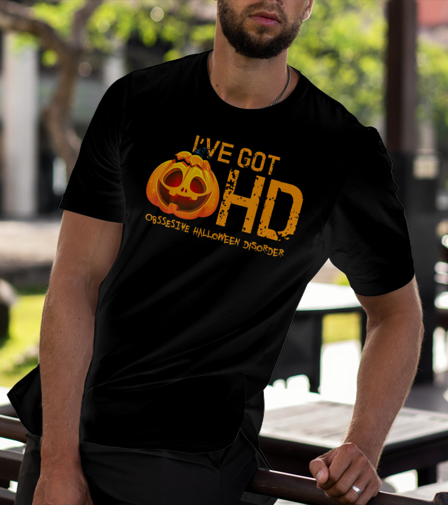 I've Got HD Obsessive Halloween Disorder Pumpkin T-Shirt