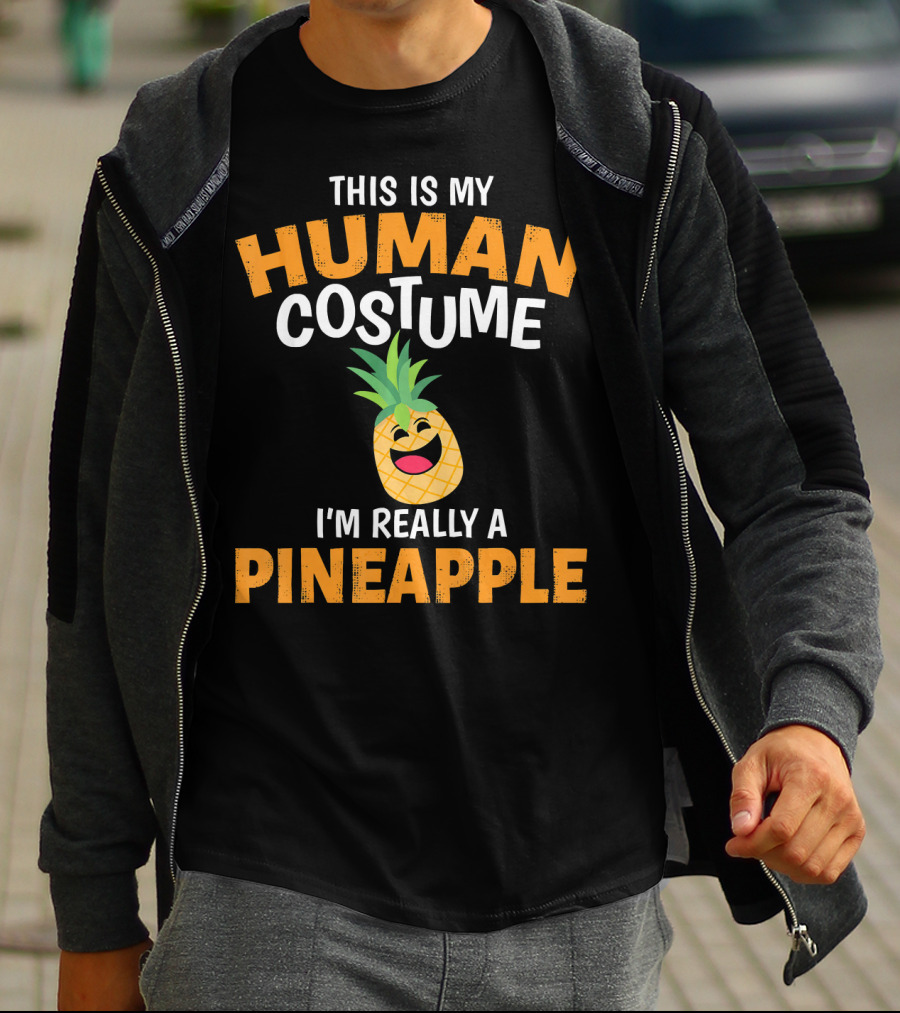 This Is My Human Costume I'm Really A Pineapple T-Shirt