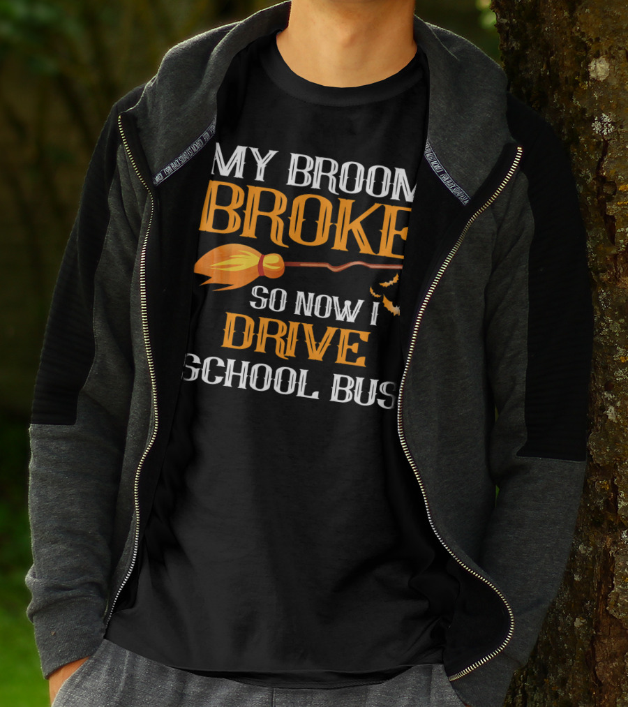 My Broom Broke So Now I Drive School Bus Halloween T-Shirt