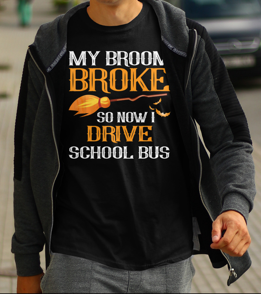 My Broom Broke So Now I Drive School Bus Halloween T-Shirt