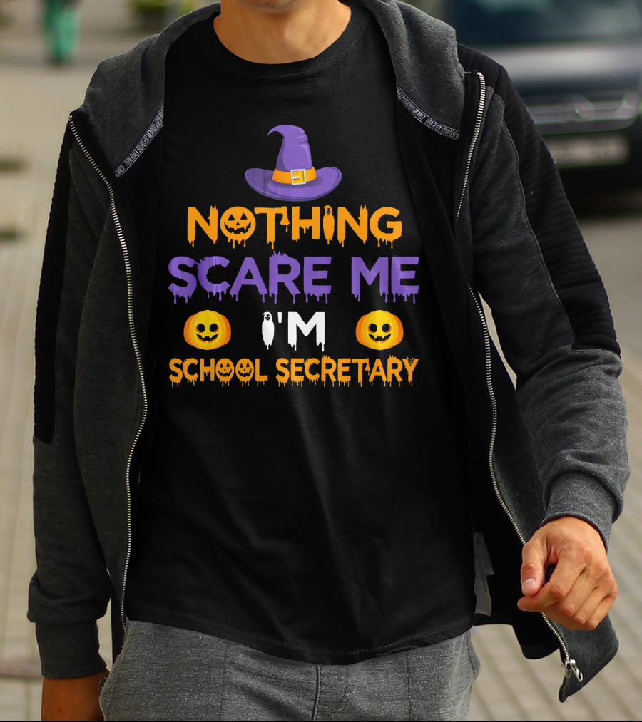 Nothing Scare Me I'm School Secretary Halloween Pumpkin Witch Hat Fun T-Shirt