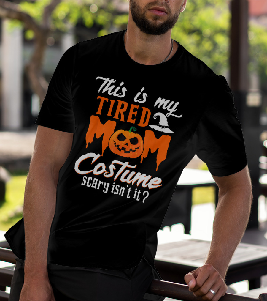 This Is My Tired Mom Costume Scary Isn't It Pumpkin Hat T-Shirt