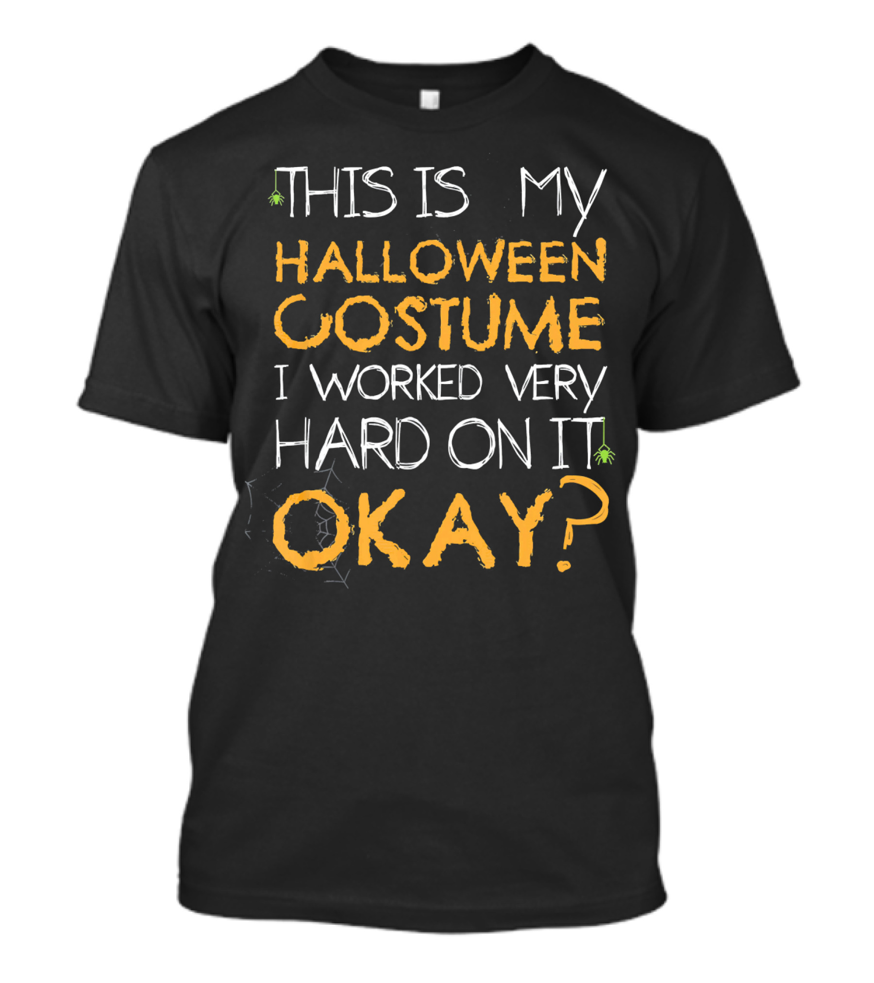 This Is My Halloween Costume I Worked Very Hard On It Okay T-Shirt