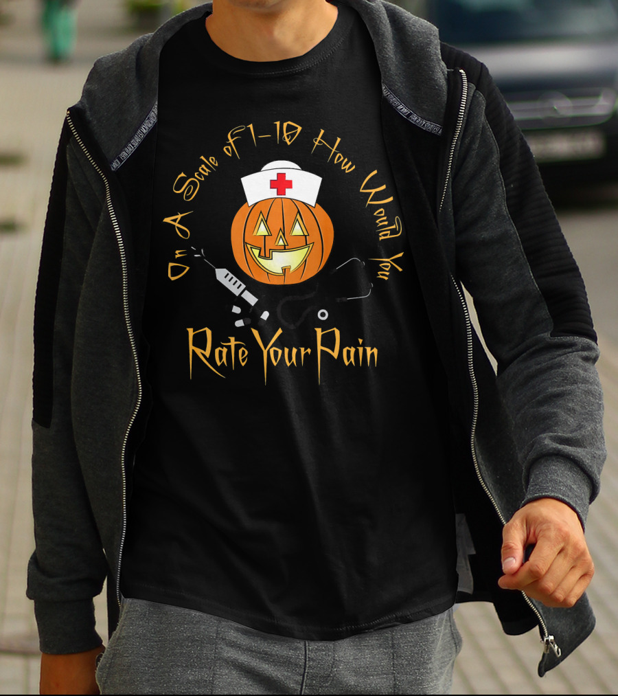 On A Scale Of 1-10 How Would You Rate Your Pain Halloween Nurse Doctor Pumpkin T-Shirt