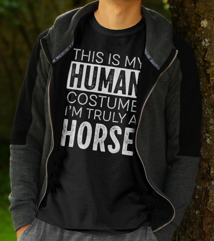 This Is My Human Costume I'm Truly A Horse T-Shirt
