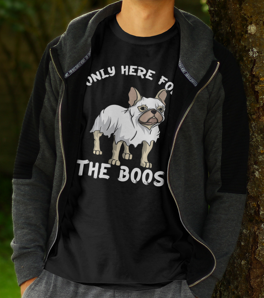 ONLY HERE FOR THE BOOS Frenchie Dog T-Shirt
