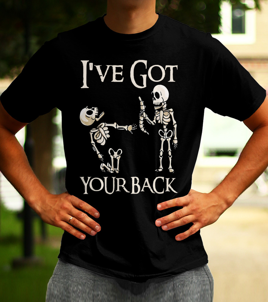 I've Got Your Back Skeleton And Skull T-Shirt