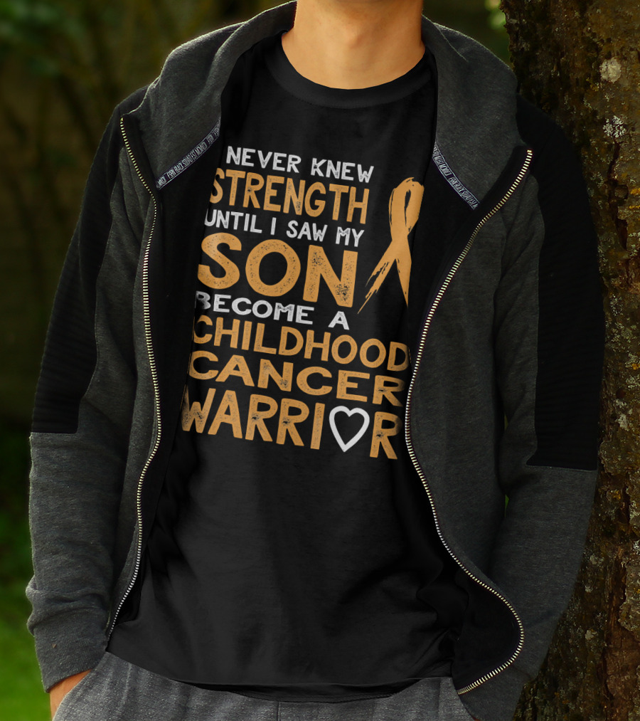 I Never Knew Strength Until I Saw My Son Become A Childhood Cancer Warrior T-Shirt