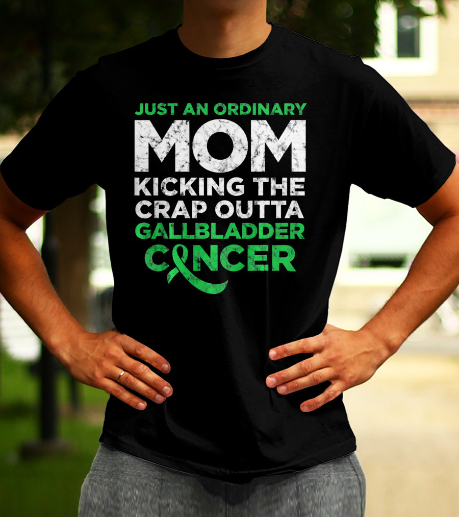 JUST AN ORDINARY MOM KICKING THE CRAP OUTTA GALLBLADDER CANCER T-Shirt