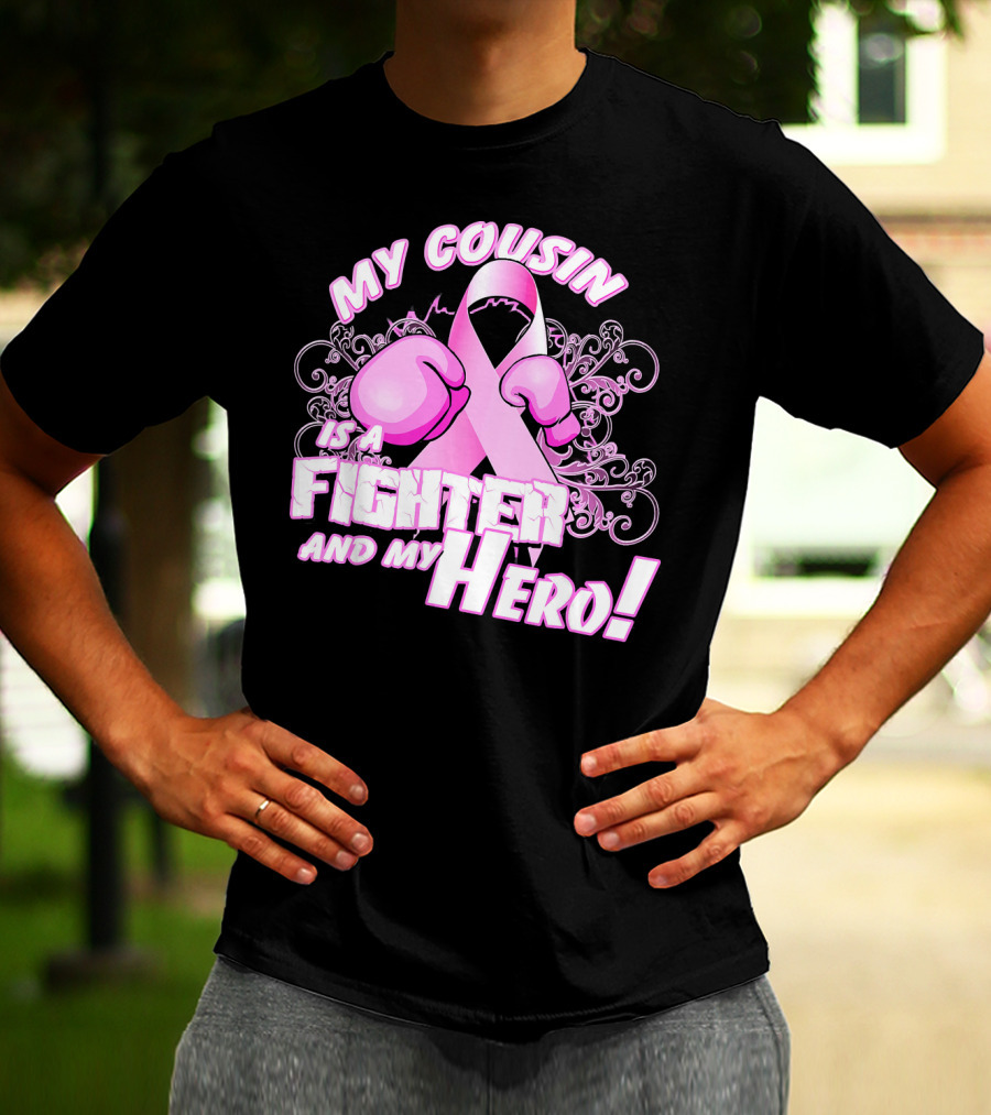 My Cousin Is A Fighter And My Hero Breast Cancer Awareness Pink Ribbon Gloves T-Shirt