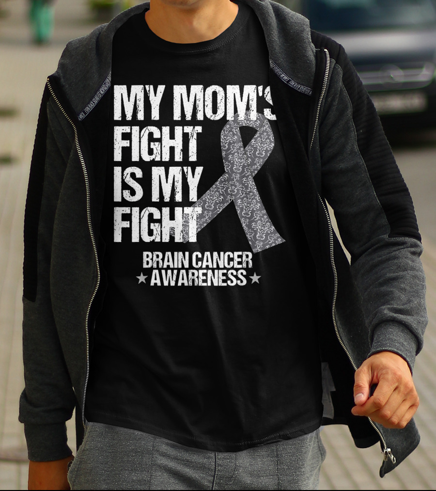 My Mom's Fight Is My Fight Brain Cancer Awareness T-Shirt