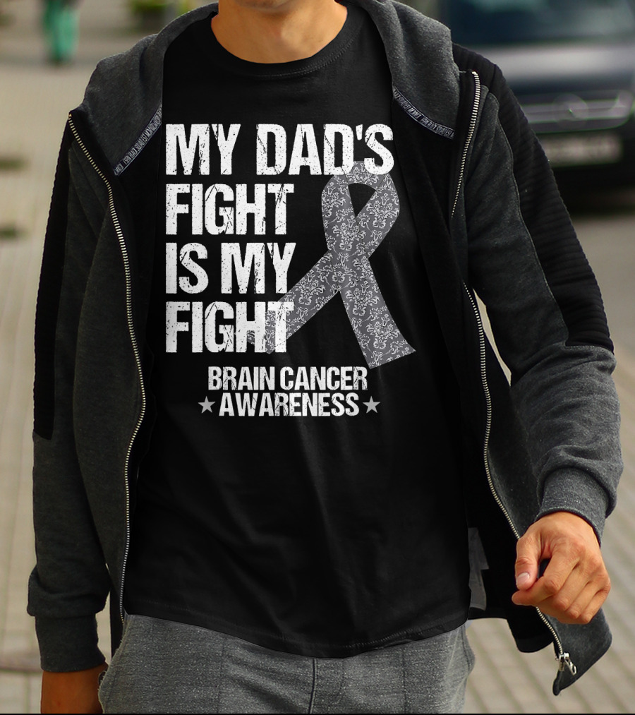 My Dad's Fight Is My Fight Brain Cancer Awareness T-Shirt