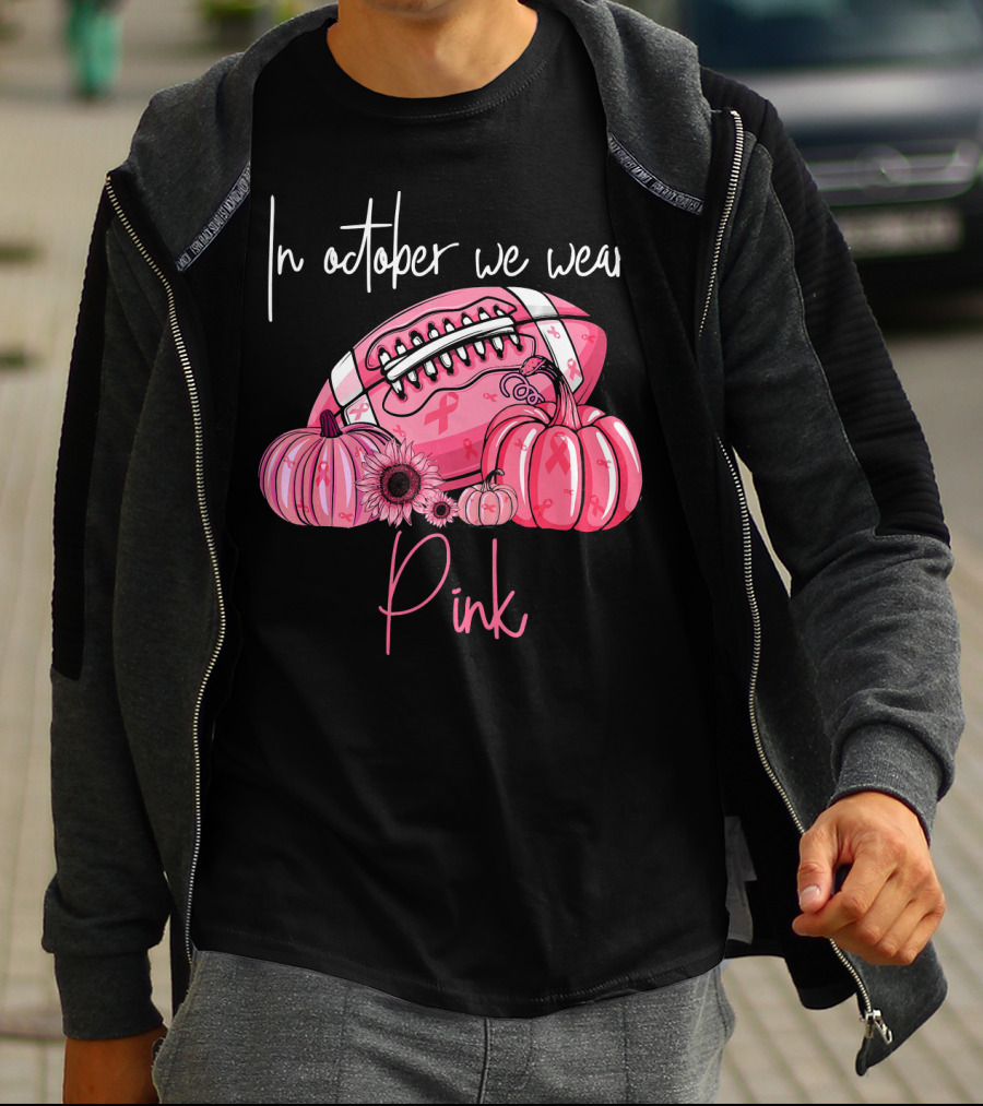 In October We Wear Pink Pumpkins Football Pink T-Shirt