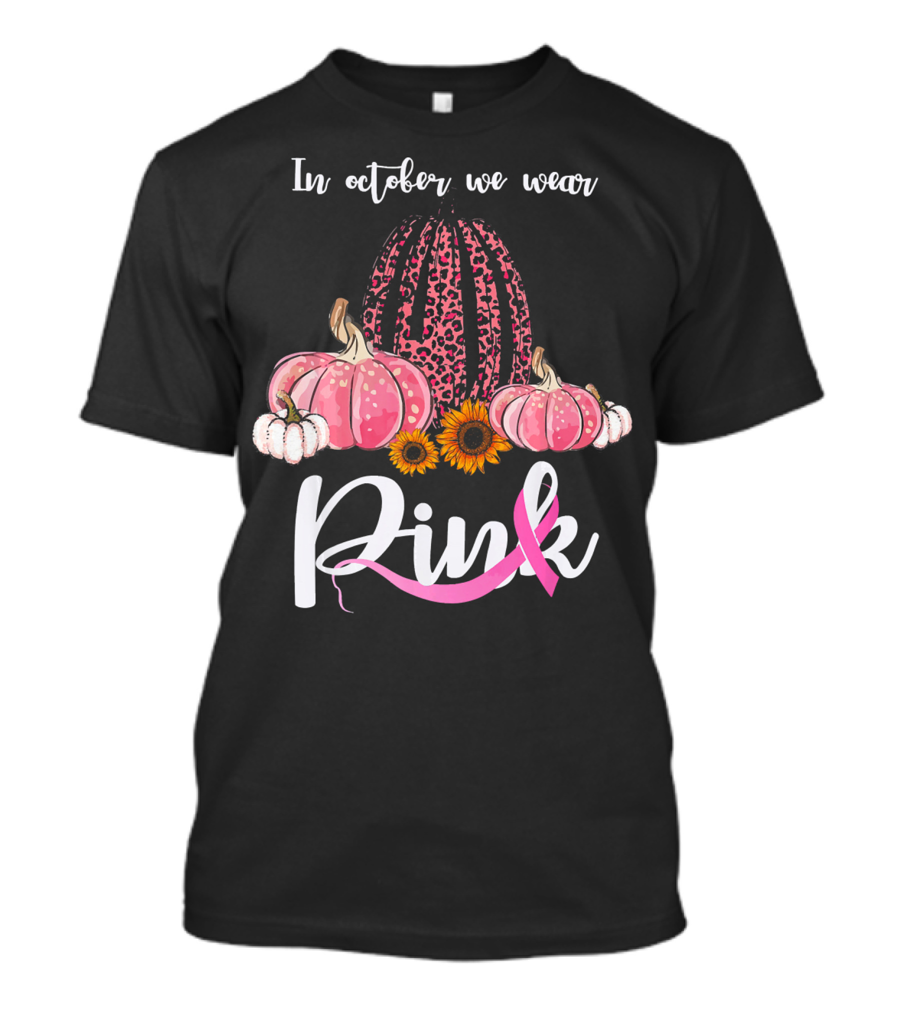 In October We Wear Pink Pumpkins Leopard Sunflowers T-Shirt