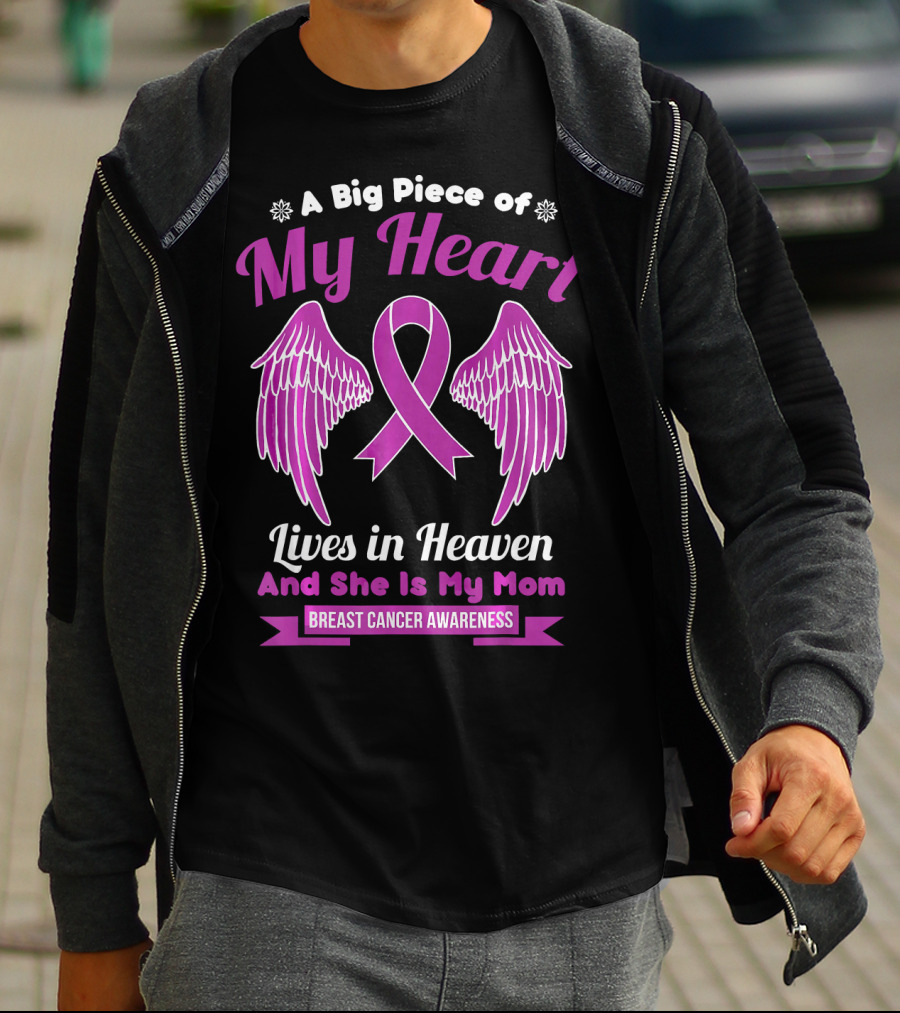 A Big Piece Of My Heart Lives In Heaven And She Is My Mom Breast Cancer Awareness T-Shirt