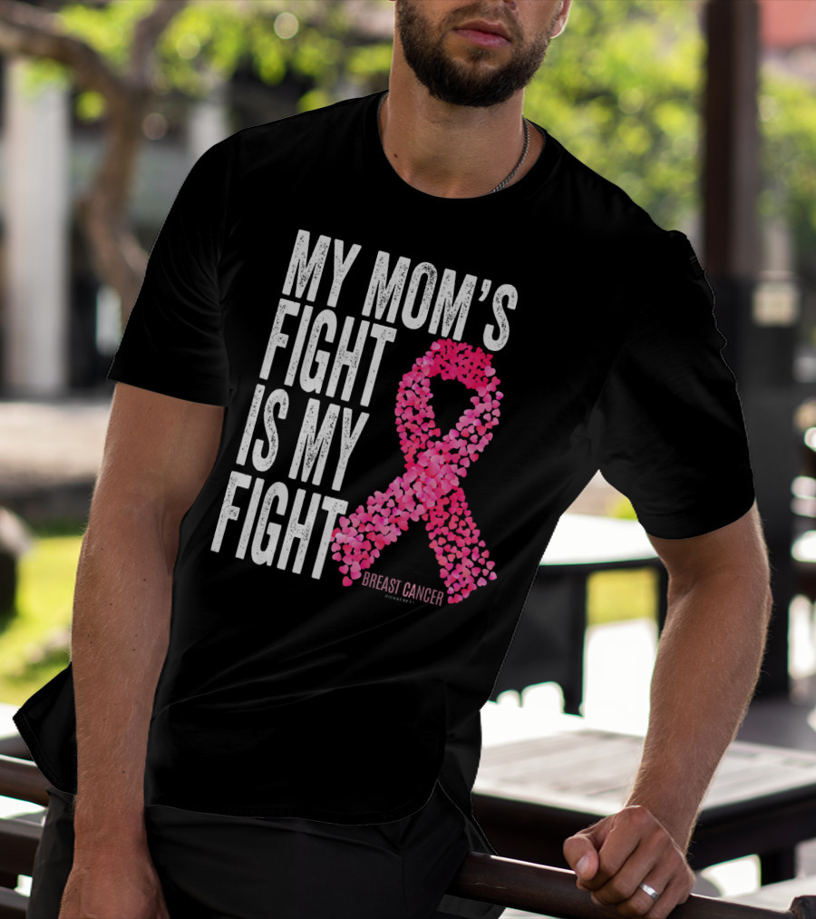 My Mom's Fight Is My Fight Breast Cancer Pink Ribbon Awareness T-Shirt
