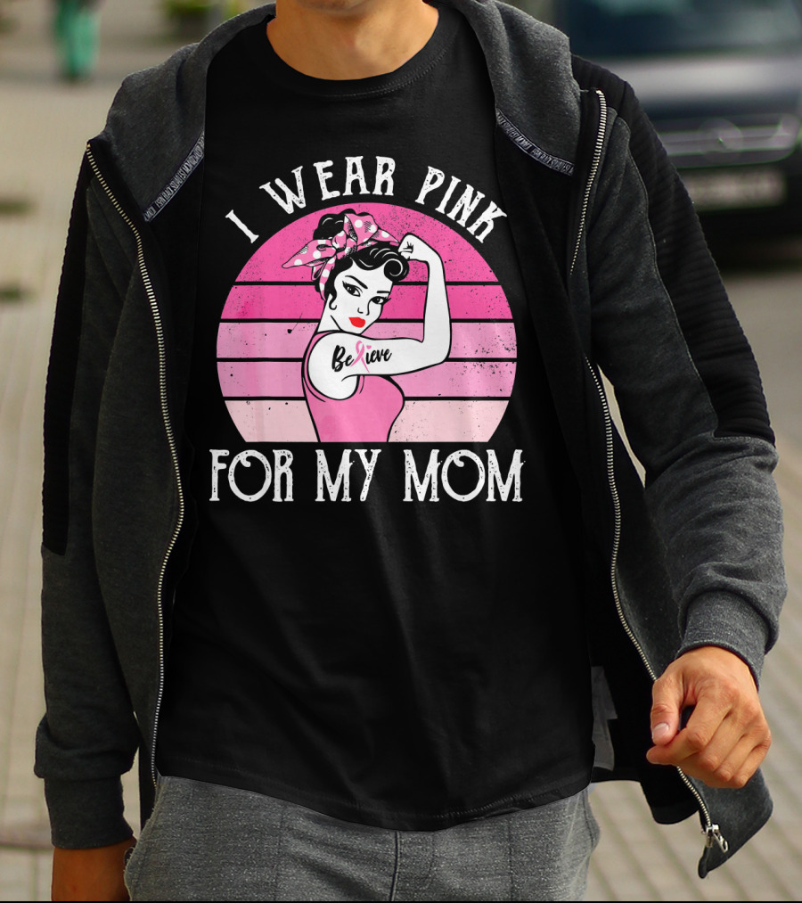 Retro Sunset I Wear Pink For My Mom Believe Breast Cancer Support T-Shirt