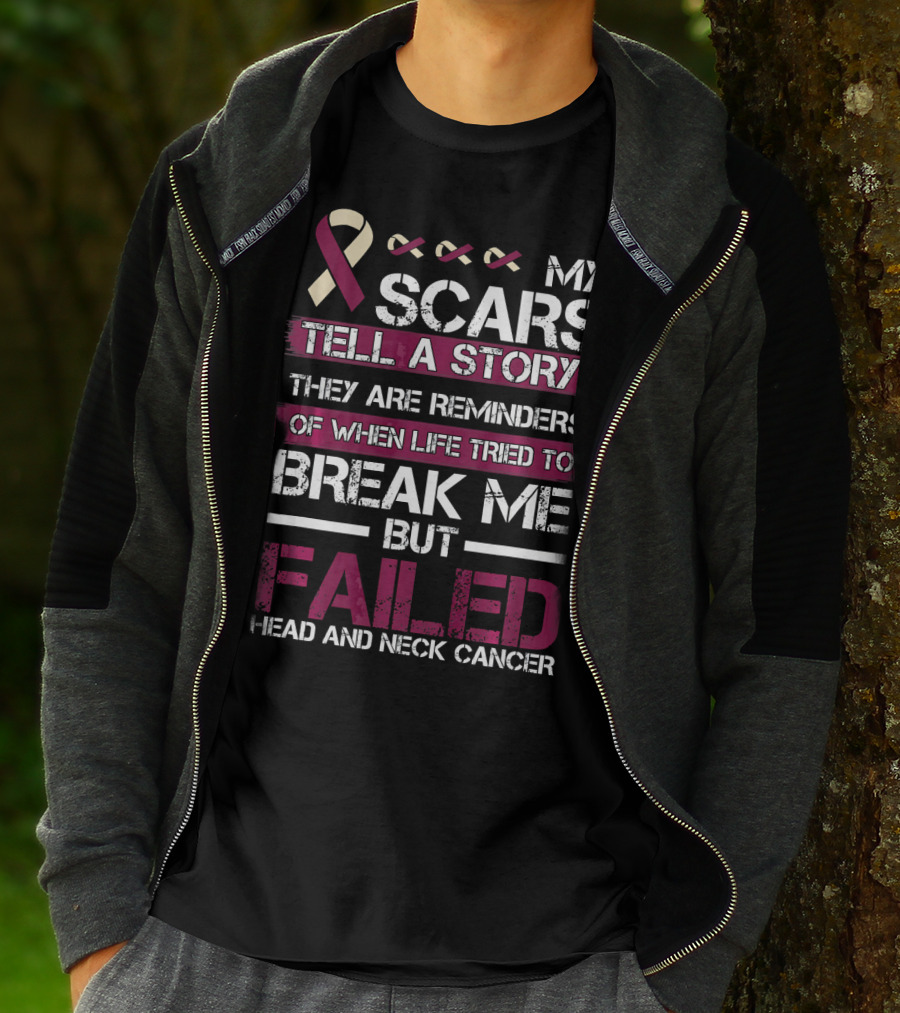 My Scars Tell A Story Break Me But Failed Head And Neck Cancer T-Shirt