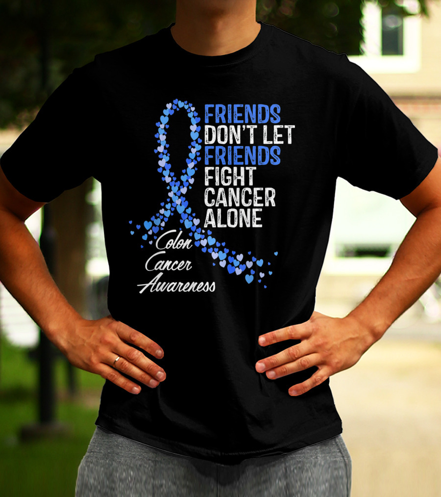 Friends Don’t Let Friends Fight Cancer Alone Colon Cancer Awareness T-Shirt