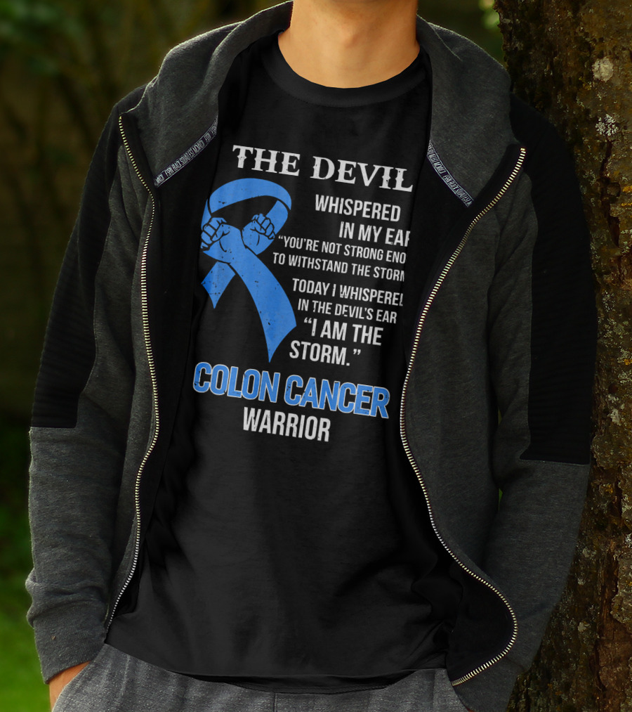 The Devil Whispered Colon Cancer Warrior I Am The Storm T-Shirt