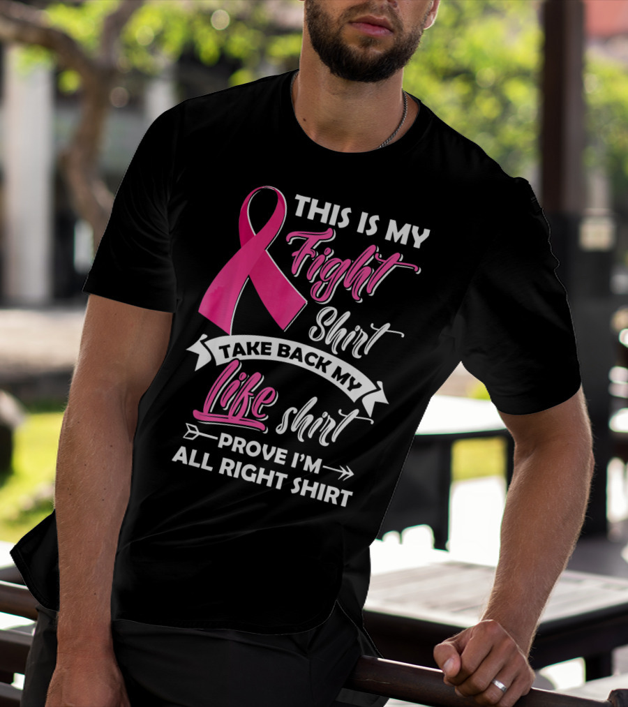 This Is My Fight Shirt Take Back My Life Shirt Prove I'm All Right T-Shirt