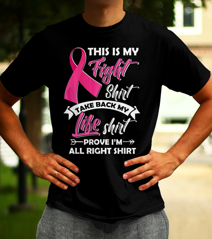 This Is My Fight Shirt Take Back My Life Shirt Prove I'm All Right T-Shirt