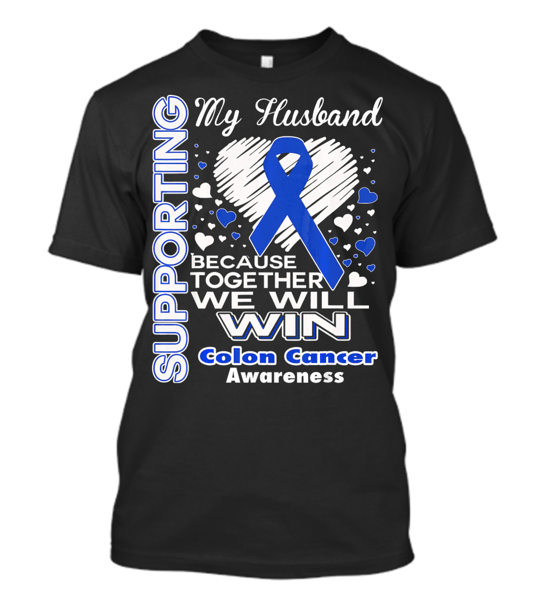 Supporting My Husband Because Together We Will Win Colon Cancer Awareness T-Shirt