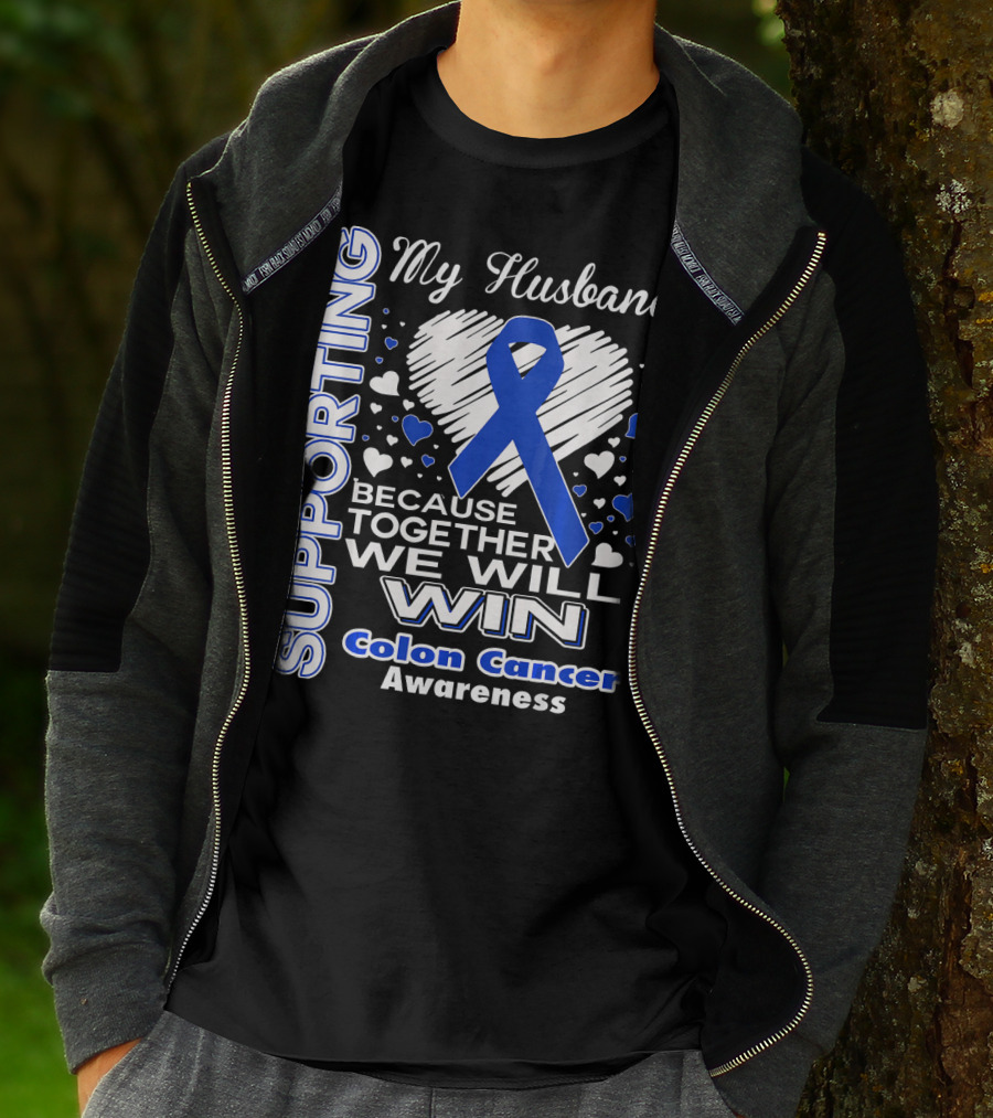 Supporting My Husband Because Together We Will Win Colon Cancer Awareness T-Shirt
