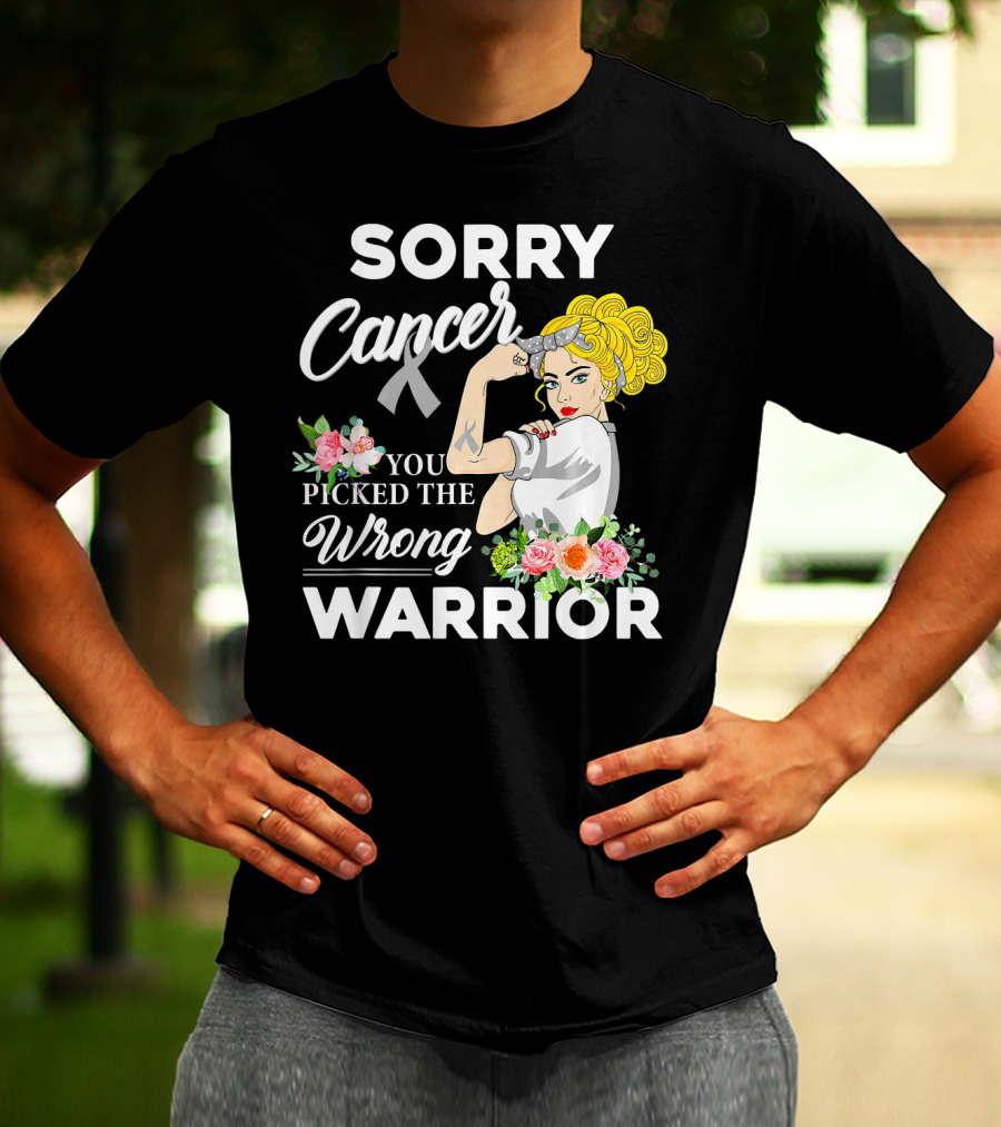 Sorry Cancer You Picked The Wrong Warrior T-Shirt