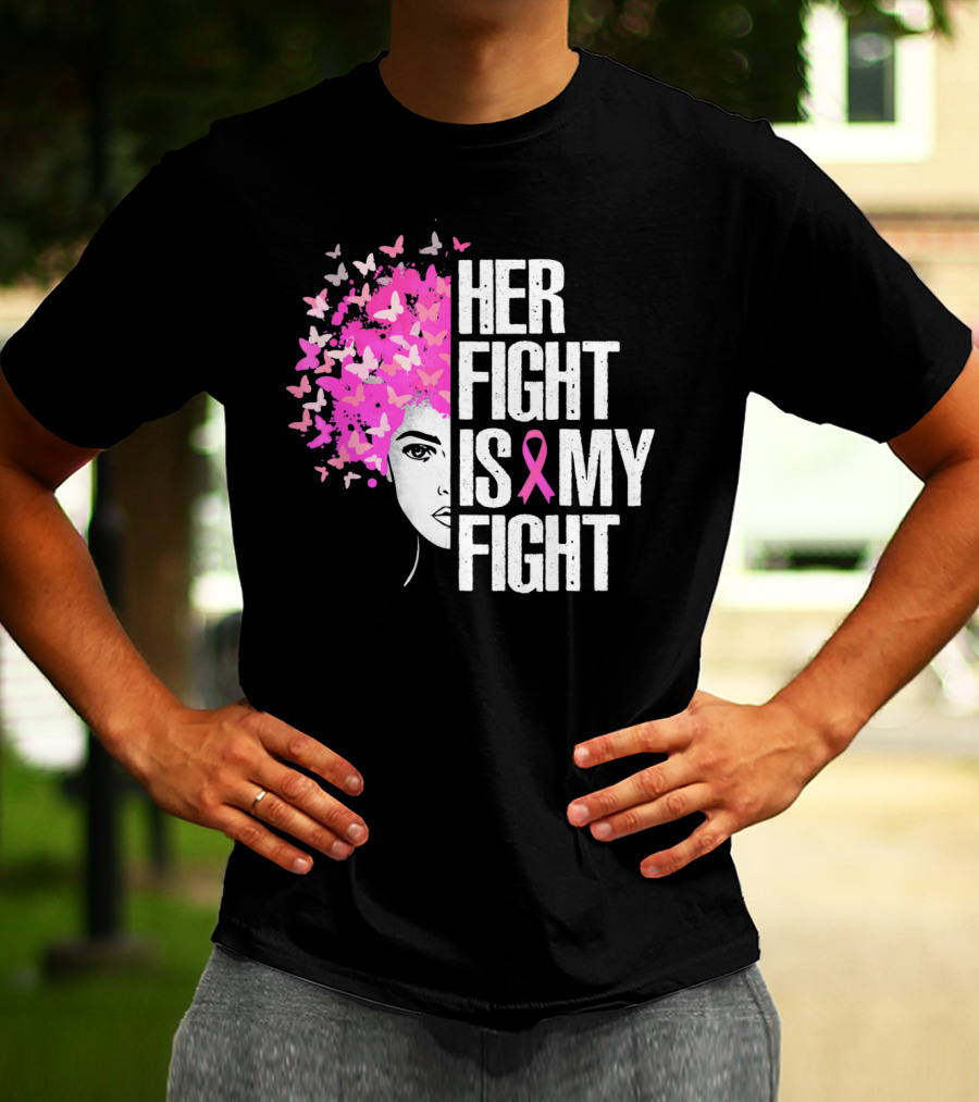 Her Fight Is My Fight Breast Cancer Awareness Butterfly Pink T-Shirt