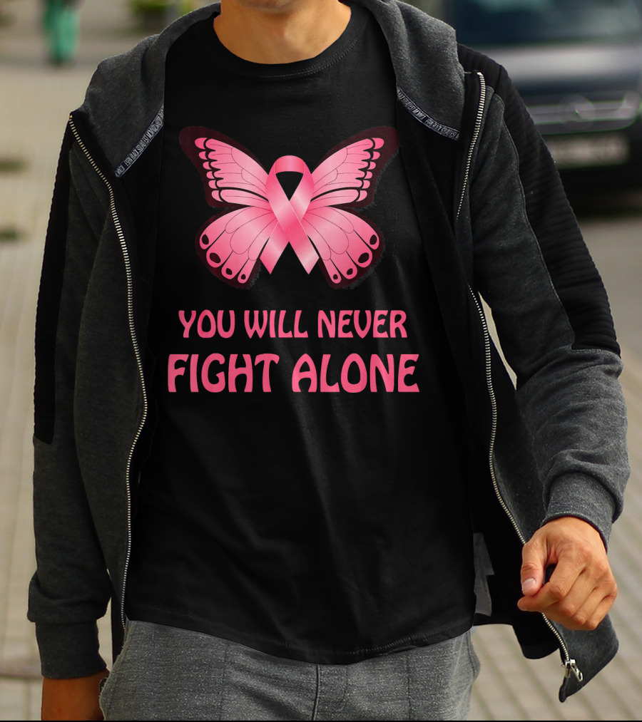 You Will Never Fight Alone Cancer Awareness Pink Ribbon Butterfly T-Shirt