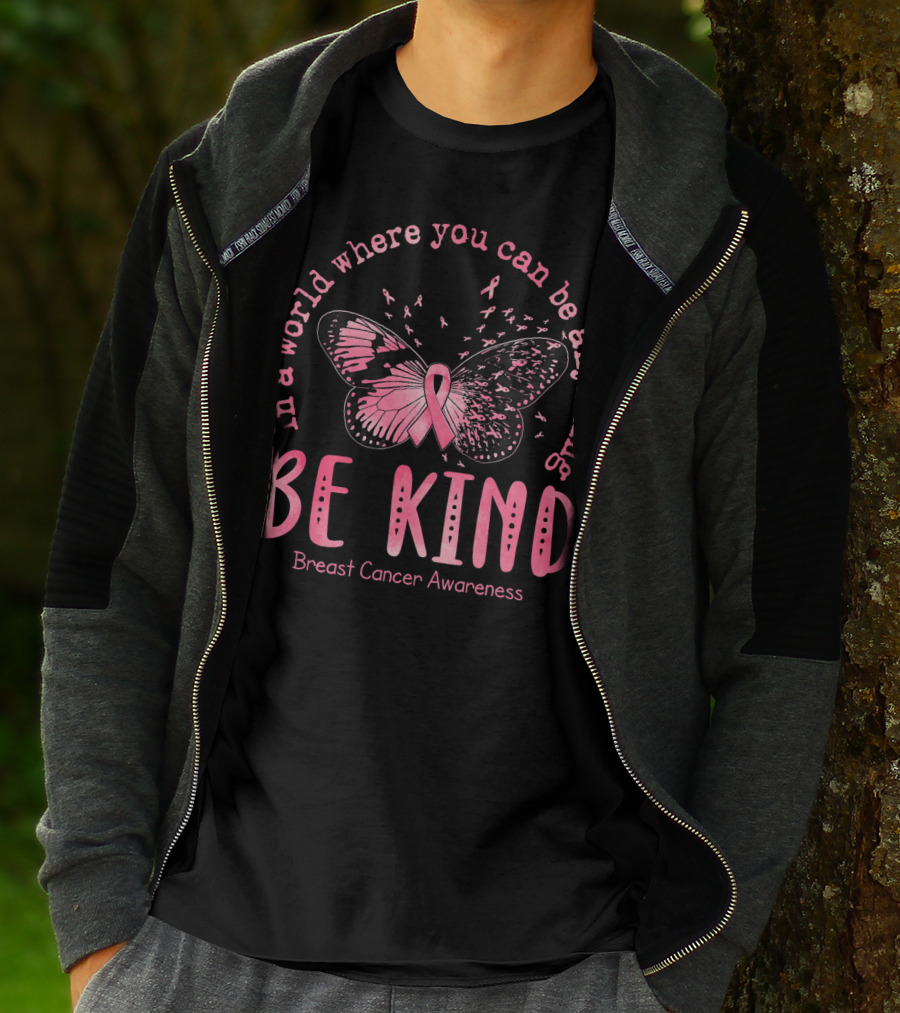 In A World Where You Can Be Anything Be Kind Breast Cancer Awareness Pink Butterfly T-Shirt