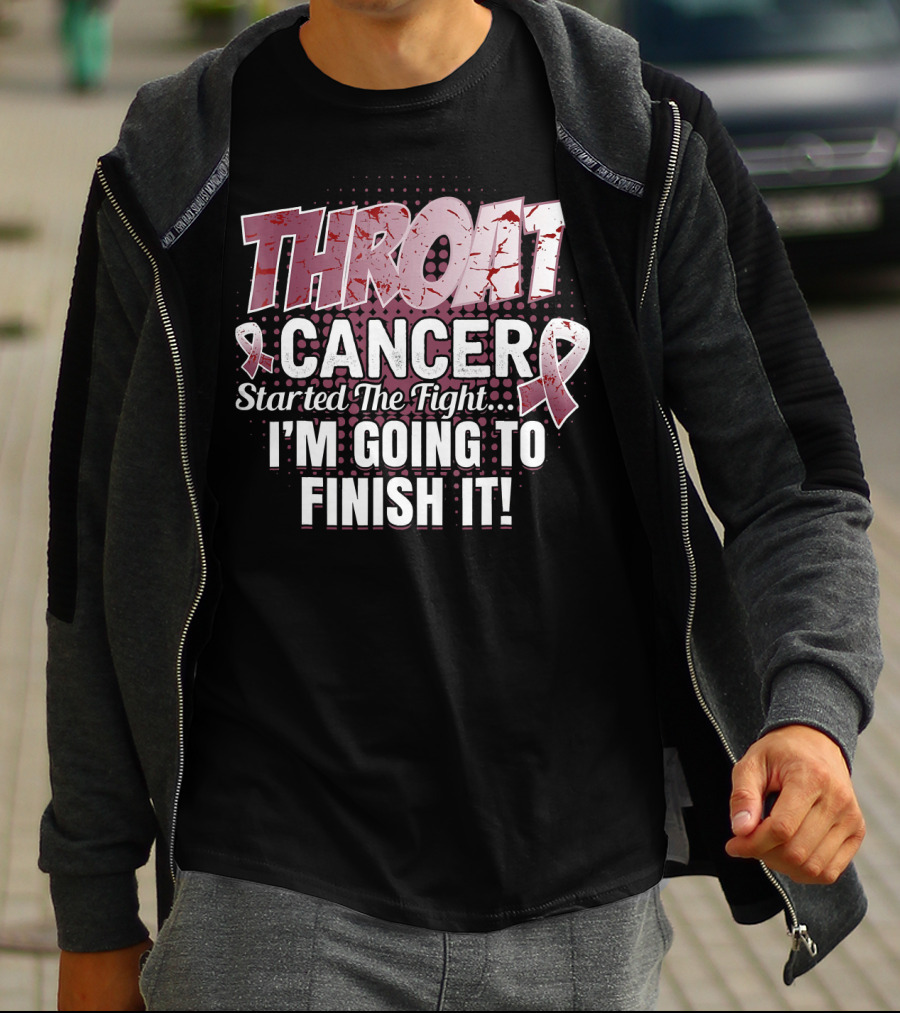 Throat Cancer Started The Fight I'm Going To Finish It T-Shirt