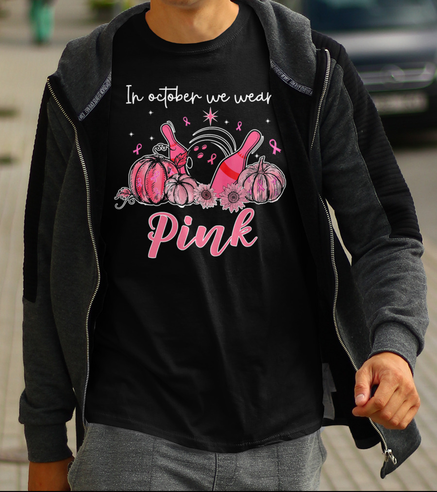 In October We Wear Pink Breast Cancer Awareness Bowling Pumpkins T-Shirt