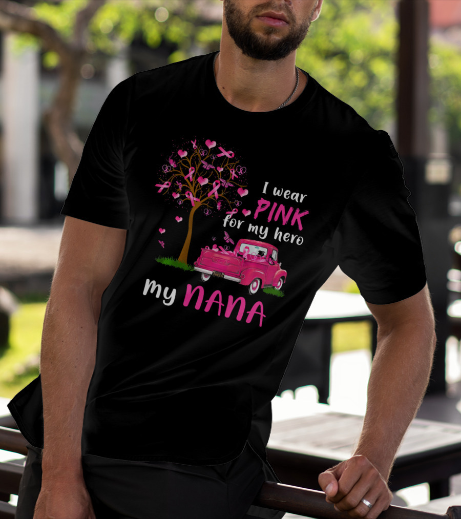 I Wear Pink For My Hero My Nana Breast Cancer Awareness T-Shirt