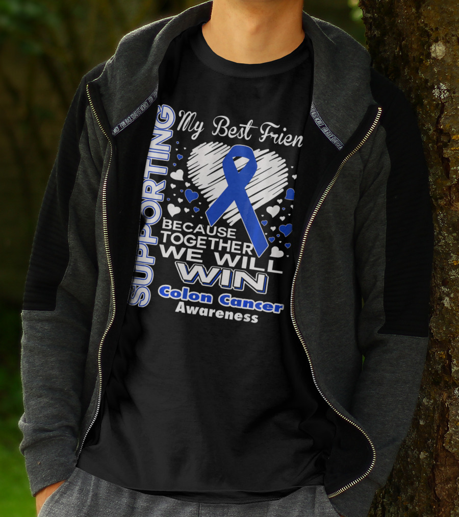 Supporting My Best Friend Colon Cancer Awareness Because Together We Will Win T-Shirt