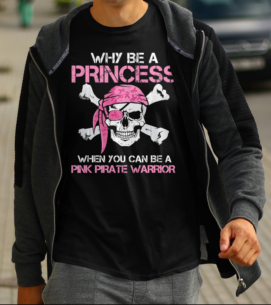 WHY BE A PRINCESS WHEN YOU CAN BE A PINK PIRATE WARRIOR T-Shirt