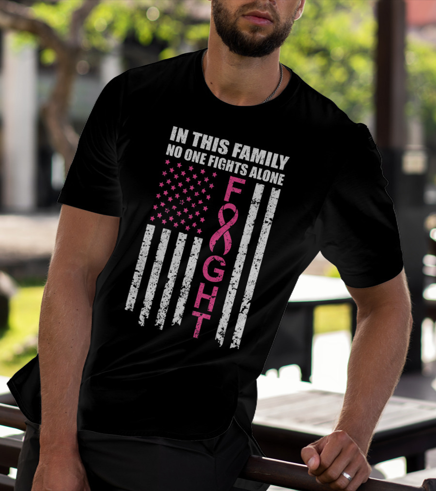 In This Family No One Fights Alone Breast Cancer Awareness Fight Ribbon Flag T-Shirt