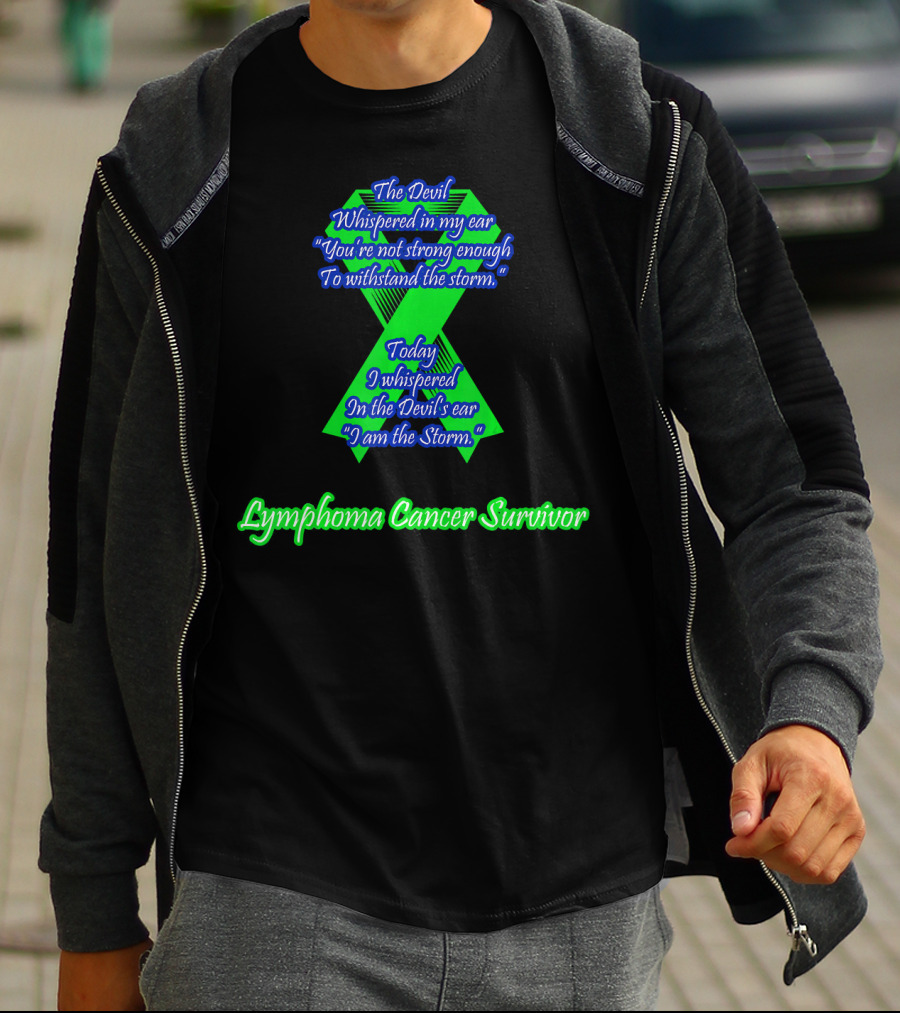 The Devil Whispered You're Not Strong Enough I Am The Storm Lymphoma Cancer Survivor T-Shirt