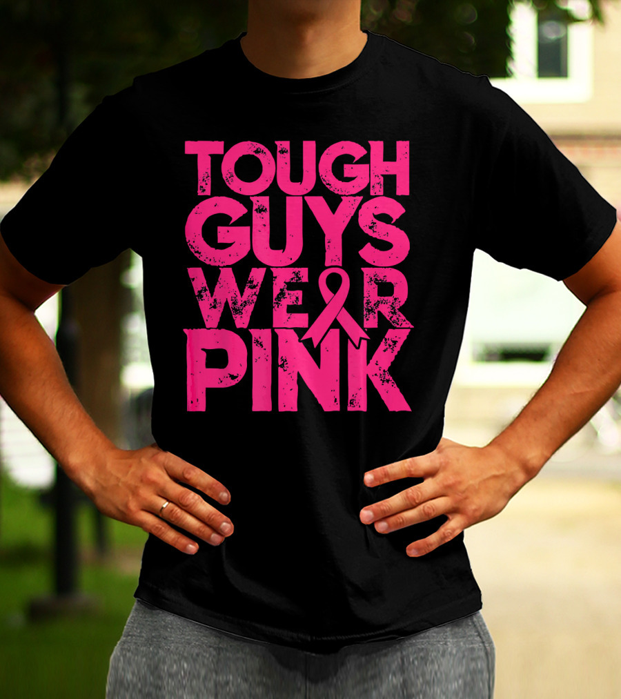 Tough Guys Wear Pink Breast Cancer Awareness T-Shirt
