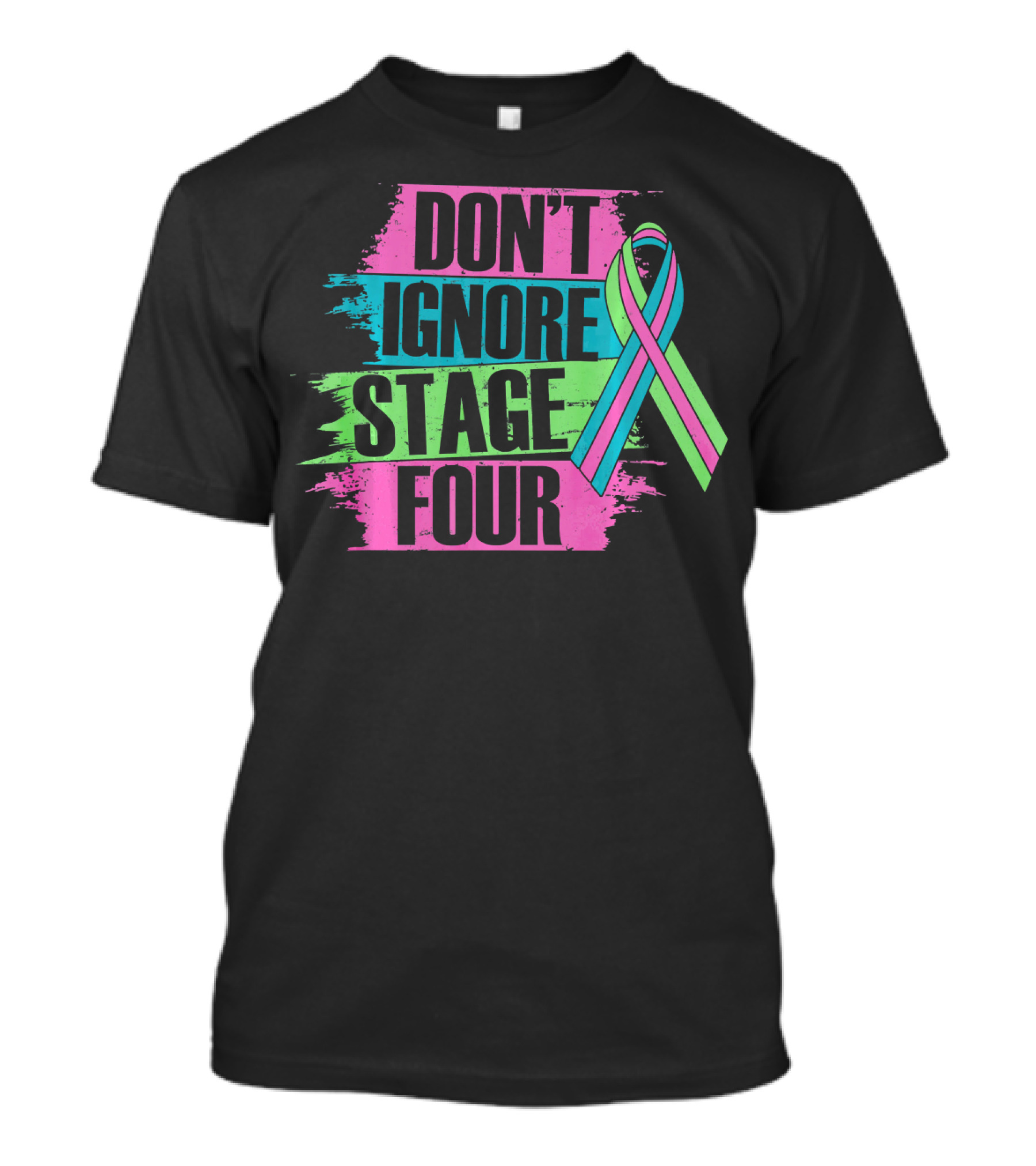 DON'T IGNORE STAGE FOUR METASTATIC BREAST T-Shirt