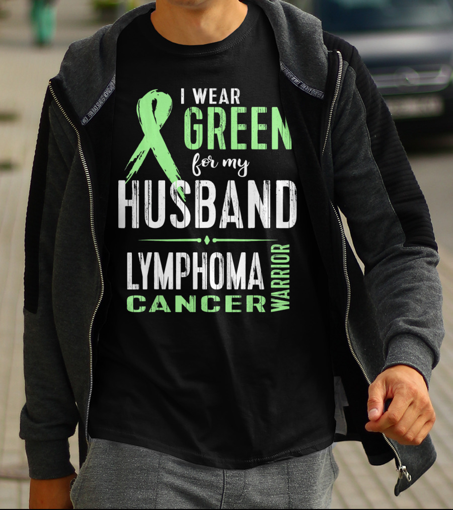 I Wear Green For My Husband Lymphoma Cancer Warrior T-Shirt
