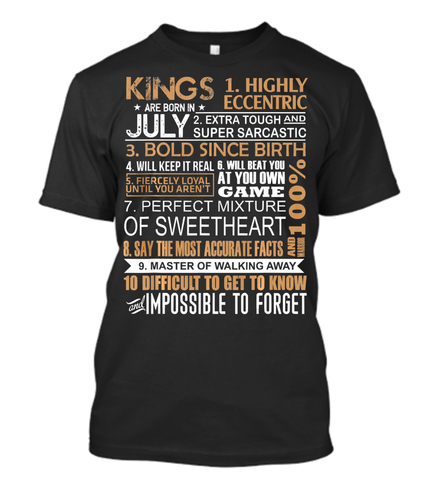 Kings Are Born In July Highly Eccentric Extra Tough Bold Since Birth Fiercely Loyal Impossible To Forget T-Shirt