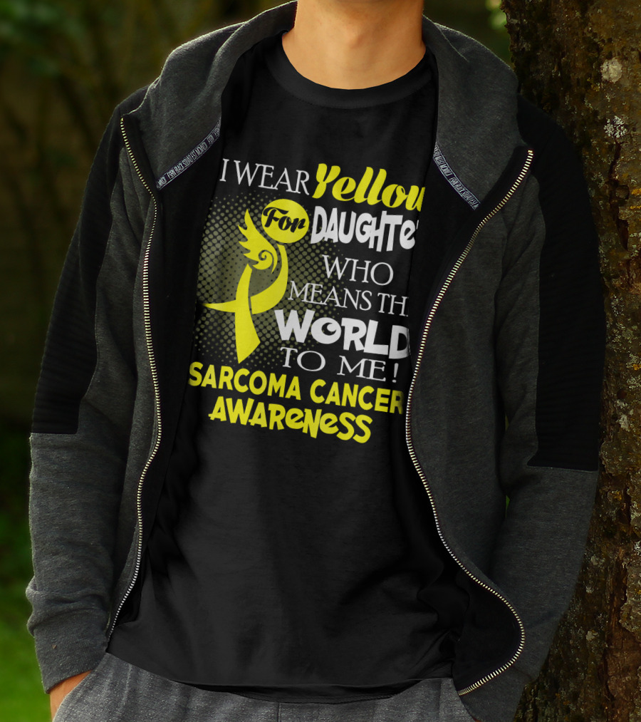 I Wear Yellow For Daughter Who Means The World To Me Sarcoma Cancer Awareness T-Shirt