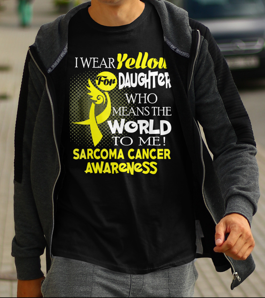 I Wear Yellow For Daughter Who Means The World To Me Sarcoma Cancer Awareness T-Shirt
