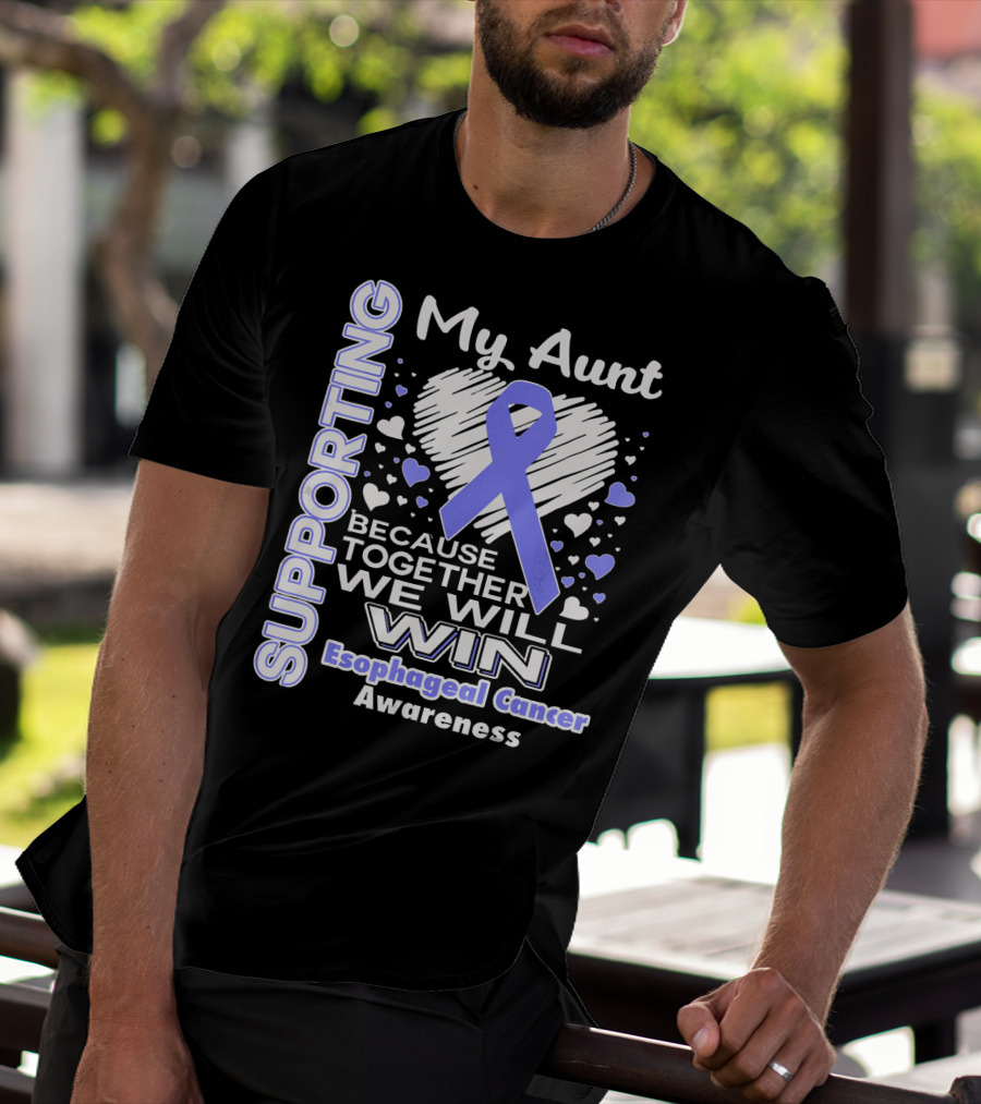 Supporting My Aunt Because Together We Will Win Esophageal Cancer Awareness T-Shirt