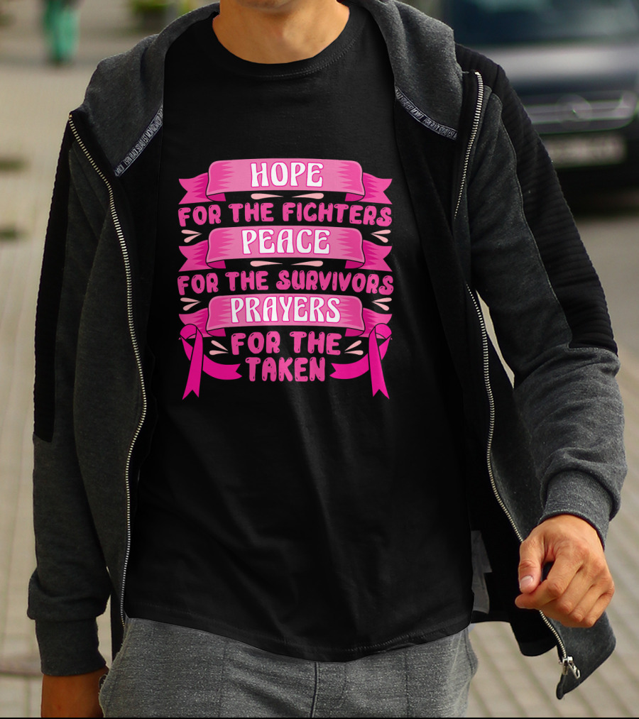 HOPE For The Fighters Peace For The Survivors Prayers For The Taken Pink Ribbon Breast Cancer Awareness T-Shirt