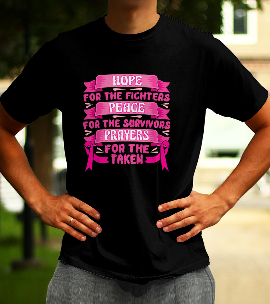 HOPE For The Fighters Peace For The Survivors Prayers For The Taken Pink Ribbon Breast Cancer Awareness T-Shirt
